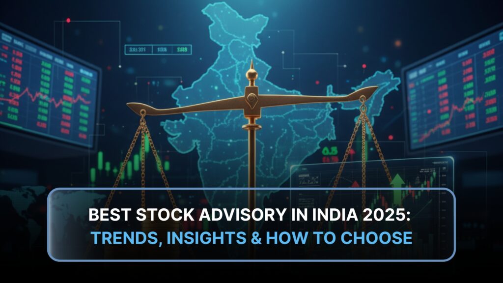 Best Stock Advisory in India 2025: Key Trends, Insights & How to Choose
